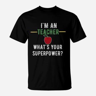 I Am A Teacher What Is Your Superpower T-Shirt | Crazezy UK
