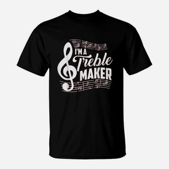 I Am A Treble Maker Music Instrument Lovers T-Shirt | Crazezy AU