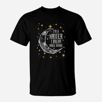 I Am A Writer I Dream While Awake Writer T-Shirt - Thegiftio UK