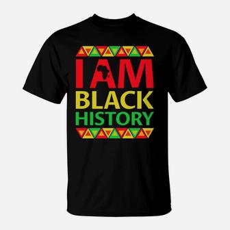 I Am Black History - Christmas Gift For Black History Month T-Shirt | Crazezy