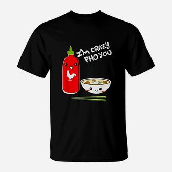 I Am Crazy Pho You Vietnamese Noodles Soup T-Shirt - Thegiftio UK