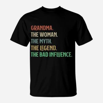 I Am Grandma The Woman Myth Legend Bad Influence Grandparent T-Shirt | Crazezy