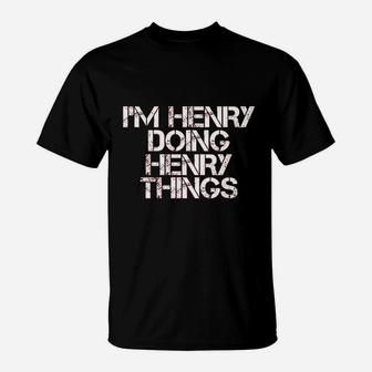 I Am Henry Doing Henry Things T-Shirt - Thegiftio UK