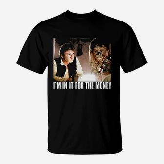 I Am In It For The Money T-Shirt | Crazezy