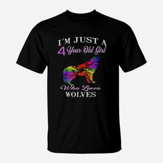 I Am Just A 4 Year Old Girl Who Loves Wolves T-Shirt | Crazezy