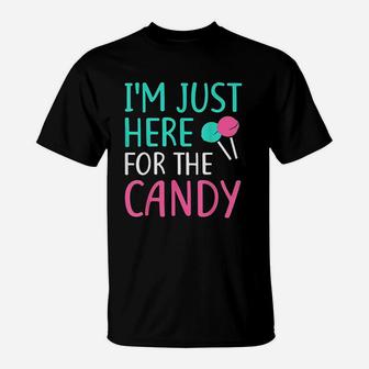 I Am Just Here For The Candy T-Shirt | Crazezy CA