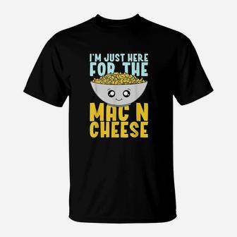 I Am Just Here For The Mac N Cheese Cute Macaroni And Cheese T-Shirt - Thegiftio