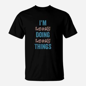 I Am Lacey Doing Lacey Things T-Shirt - Thegiftio UK