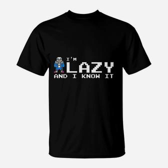 I Am Lazy And I Know It T-Shirt | Crazezy DE