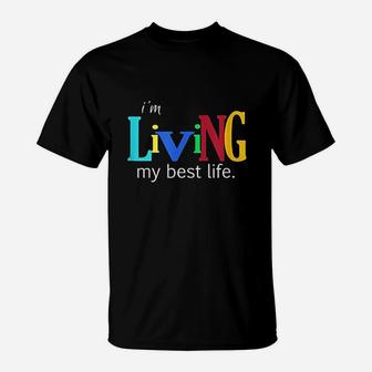 I Am Living My Best Life T-Shirt | Crazezy