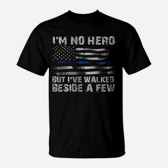 I Am No Hero But I Have Walked Beside A Few T-Shirt | Crazezy DE