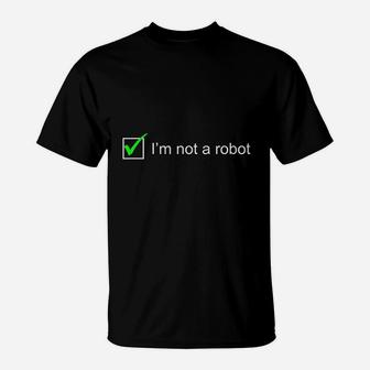 I Am Not A Robot T-Shirt | Crazezy AU