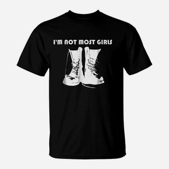 I Am Not Most Girls T-Shirt | Crazezy AU