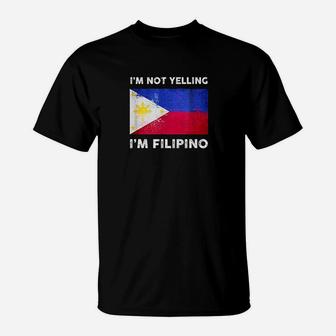 I Am Not Yelling I Am Filipino T-Shirt - Thegiftio UK