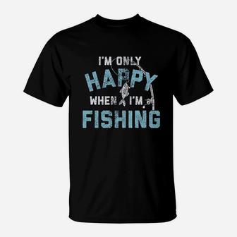 I Am Only Happy When I Am Fishing T-Shirt | Crazezy
