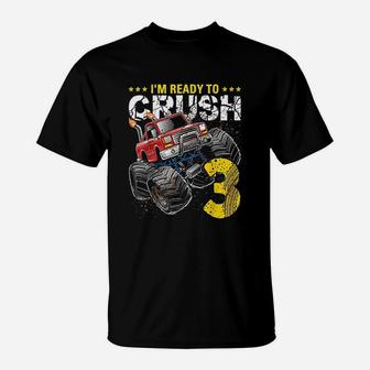I Am Ready To Crush 3 Monster Truck T-Shirt | Crazezy UK