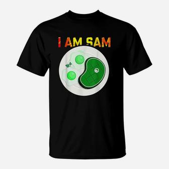 I Am Sam Clothes For Fried Green Ham And Eggs Days T-Shirt | Crazezy AU