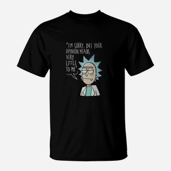 I Am Sorry But Your Opinion Means Very Little To Me T-Shirt | Crazezy AU