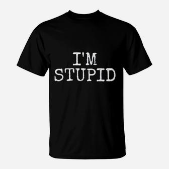I Am Stupid Funny Stupid World T-Shirt - Thegiftio