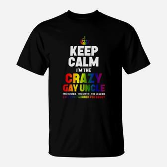 I Am The Crazy Gay Uncle T-Shirt - Monsterry