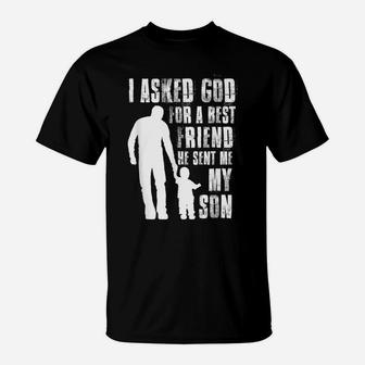 I Asked God For A Best Friend He Sent Me My Son Father's Day T-Shirt | Crazezy