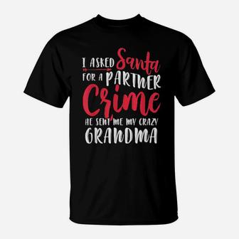 I Asked Santa For A Partner He Sent Me My Crazy Grandma T-Shirt - Monsterry