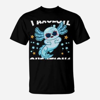 I Axolotl Questions Funny Axolotl Lover Boys Girls Kids T-Shirt | Crazezy