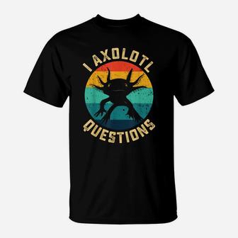 I Axolotl Questions Funny Axolotl Vintage Retro T-Shirt | Crazezy CA