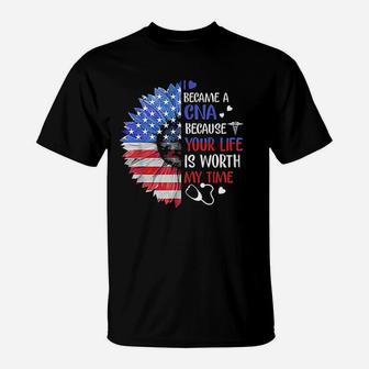 I Became A Cna Your Life Is Worth My Time 4Th Of July T-Shirt | Crazezy
