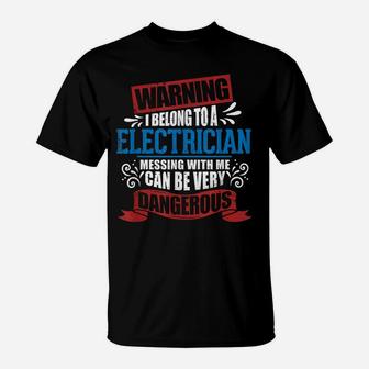 I Belong To A Electrician Warning Job Funny Partner Apparel T-Shirt | Crazezy UK