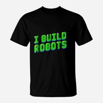 I Build Robots Robotics Engineer Retro Gift T-Shirt - Thegiftio