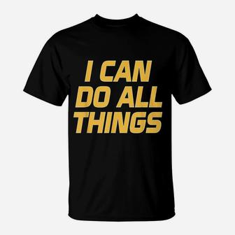I Can Do All Things T-Shirt | Crazezy