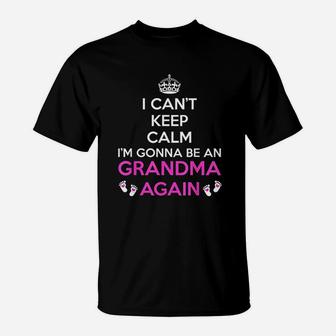 I Can Not Keep Calm I Am Going To Be Grandma Again T-Shirt | Crazezy