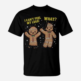 I Can't Feel My Legs What Gingerbread Man Christmas T-Shirt | Crazezy