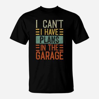I Can't I Have Plans In The Garage, Funny Car Mechanic Retro Sweatshirt T-Shirt | Crazezy UK