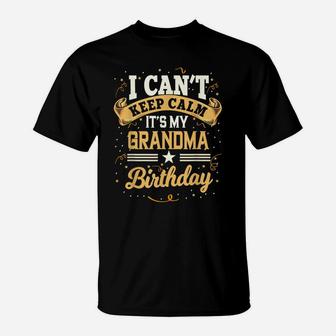 I Can't Keep Calm It's My Grandma Birthday Party Gift T-Shirt | Crazezy UK