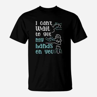 I Cant Wait To Get My Hands On You T-Shirt - Monsterry DE