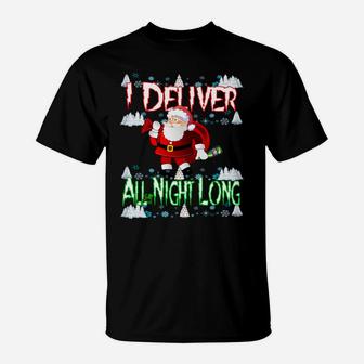 I Deliver All Night Long Christmas Sweatshirt Cute Xmas Gift Sweatshirt T-Shirt | Crazezy AU