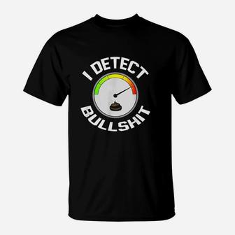 I Detect Bs Detector Gauge Meter Funny T-Shirt | Crazezy