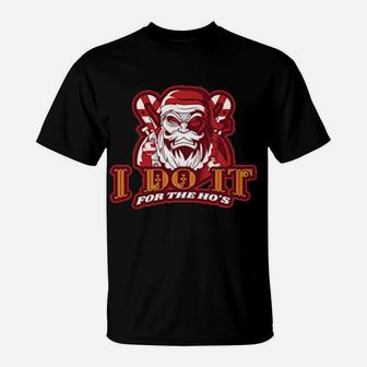 I Do It For The Ho's Angry Santa T-Shirt - Monsterry
