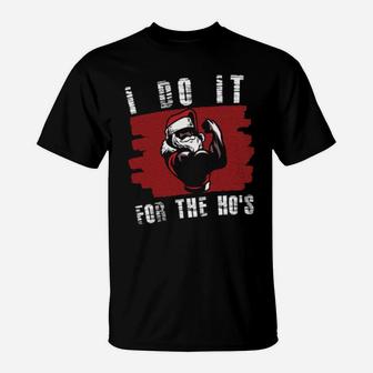 I Do It For The Ho's Fit Santa T-Shirt - Monsterry UK