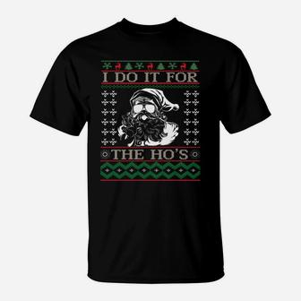 I Do It For The Hos | Christmas Hos |Santa Hos Xmas Gif Idea Sweatshirt T-Shirt | Crazezy UK
