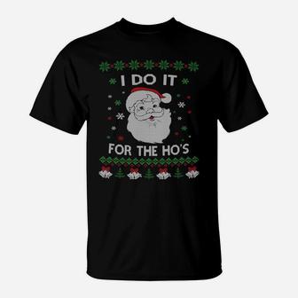 I Do It For The Hos Santa Claus Ugly Christmas Design Sweatshirt T-Shirt | Crazezy