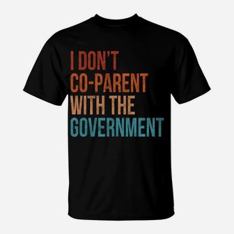 I Don't Co-Parent With The Government Vintage Parent T-Shirt | Crazezy CA