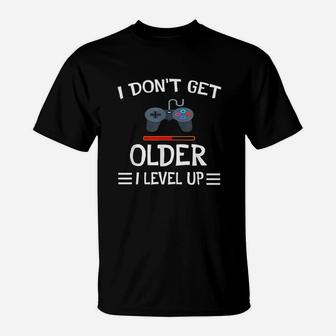 I Dont Get Older I Level Up T-Shirt | Crazezy DE