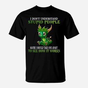 I Don't Understand Stupid People Cute Dragons Lover Gift T-Shirt | Crazezy UK
