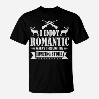 I Enjoy Romantic Walks Through The Hunting Store Deers T-Shirt | Crazezy UK