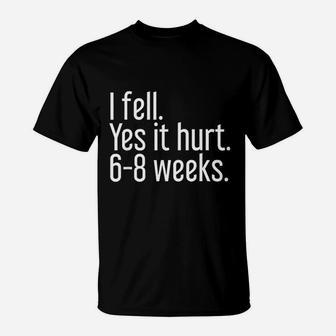 I Fell Yes It Hurt 6 8 Weeks T-Shirt - Thegiftio UK