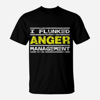 I Flunked Anger Management Premium T-Shirt T-Shirt | Crazezy