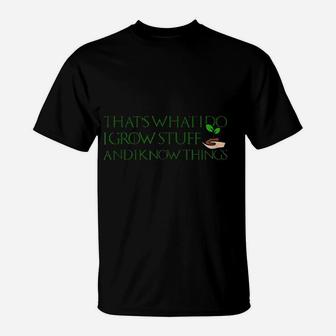 I Grow Stuff & Know Things T-Shirt - Thegiftio UK